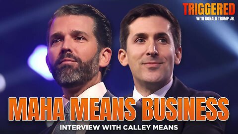 MAHA Means Business, Interview with Calley Means | TRIGGERED Ep.237